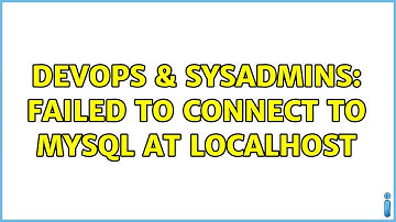 DevOps & SysAdmins: Failed to connect to MySQL at localhost