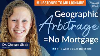 How This Doctor Became Mortgage-Free Using Geographic Arbitrage - MtoM Podcast #274