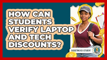 How Can Students Verify Laptop And Tech Discounts? - Budgeting as a Student