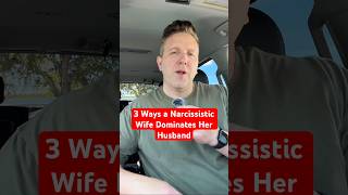 3 Ways a Narcissistic Wife Dominates Her Husband