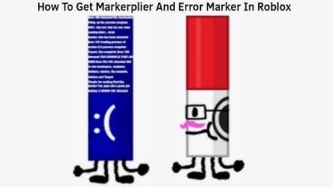 How To Get Markerplier And Error Marker In Roblox