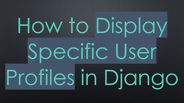 How to Display Specific User Profiles in Django