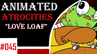 Animated Atrocities 045 || "Love Loaf" [Breadwinners]
