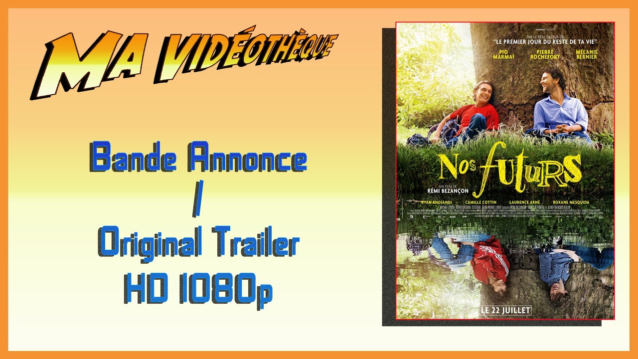 Bande Annonce Nos Futurs NOS FUTURS Bande annonce HD 1080p - YouTube