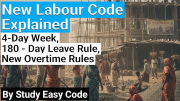 New Labour Code Explained: 4-Day Week, 180 - Day Leave Rule, New Overtime Rules