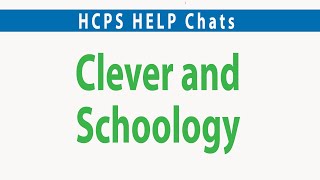 HCPS Help Chats (5 of 6): Clever and Schoology (plus, creating a Schoology parent account)