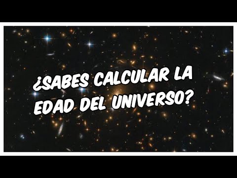 EDAD DEL UNIVERSO EN 10 MINUTOS