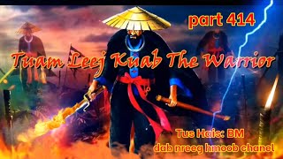 Tuam Leej Kuab The Legend Hmong Warrior ( Part 414 )