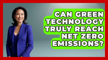 Can Green Technology Truly Reach Net Zero Emissions? - Social Issues For Everyone