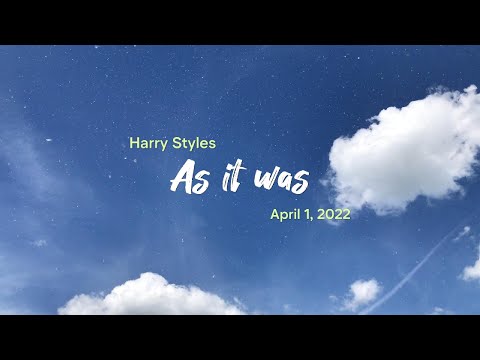 Harry styles -As it  was(April 1 2022) lyrics