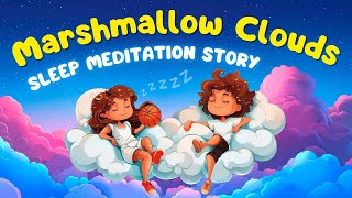 Sleep Meditation for Children 🍬☁️ Marshmallow Clouds | Sleepy Story for Kids