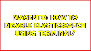 Magento: How to disable ElasticSearch using terminal? (3 Solutions!!)