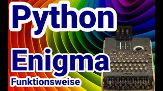 Python Tutorial, #44 Enigma 1, Die Funktionsweise der Enigma