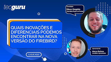 Inovações e diferenciais da nova versão do Firebird 4.01 | Tecguru