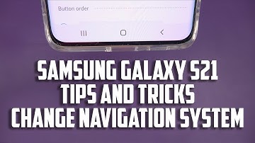 Samsung Galaxy S21 Tips and Tricks - Change Navigation and Gestures