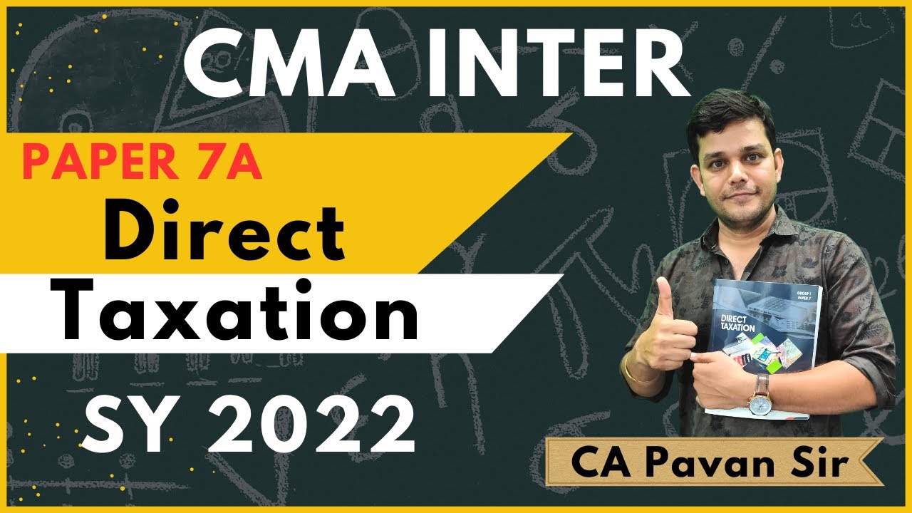 Paper 7A || CMA INTER Direct Tax New batch for Dec 2023 Exam || Intro ...
