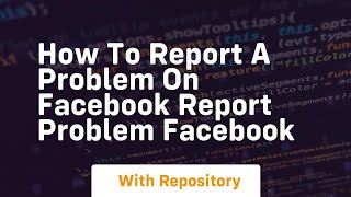 How to report a problem on facebook report problem facebook