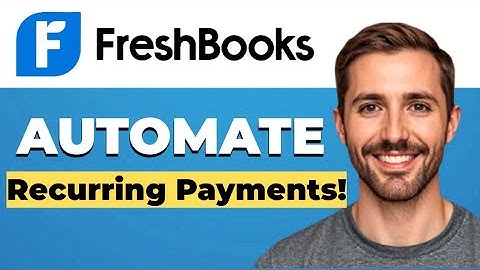 How to automate recurring payments in FreshBooks