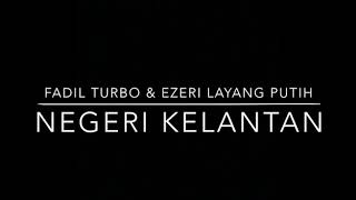 Fadil Turbo & Ezeri Layang Putih - Negeri Kelantan (Tahun Melawat Kelantan 2020)