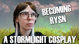 Becoming Rysn | Stormlight Cosplay