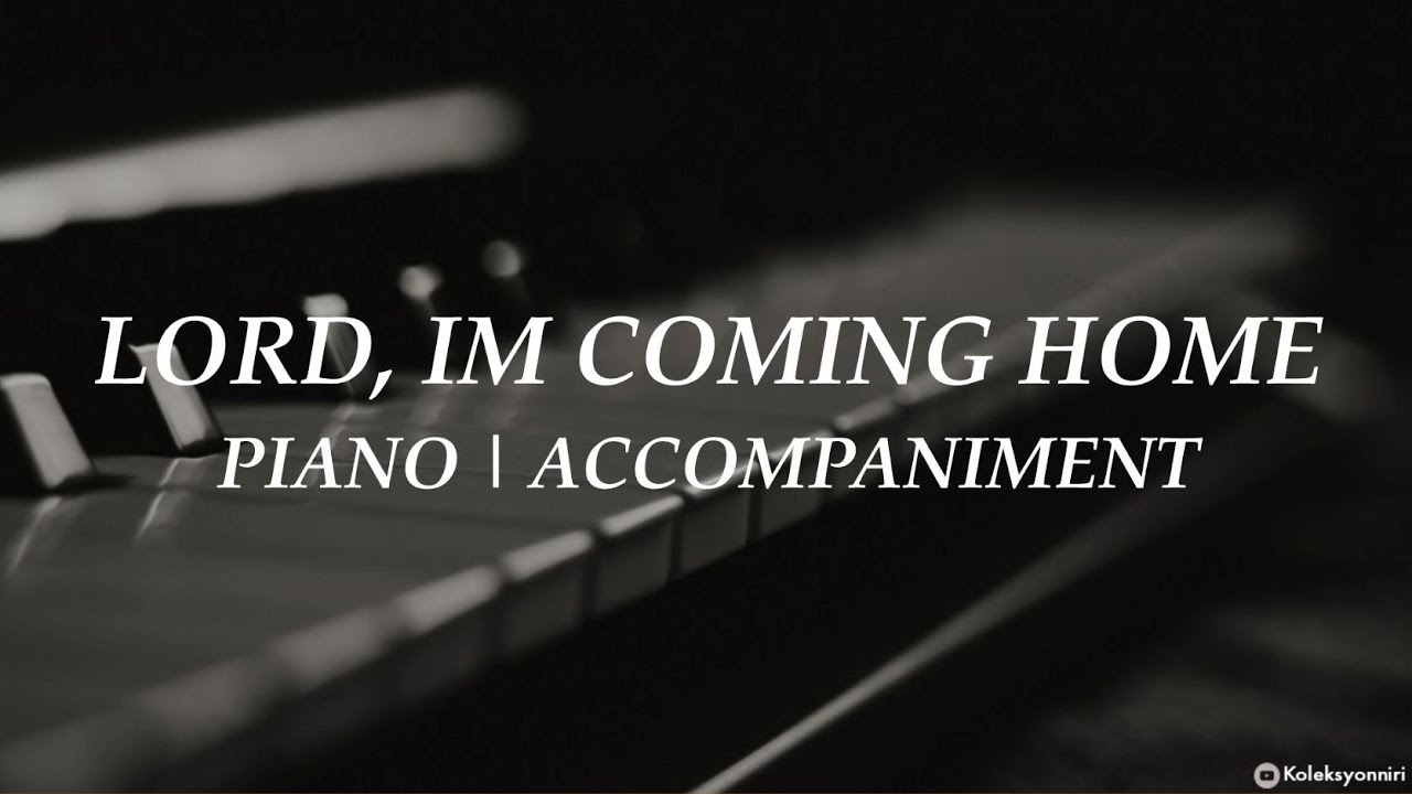 Lord, I'm Coming Home Piano Hymn Lyrics YouTube