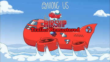 Among Us | The Airship Map | Trailer Remastered