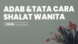 ADAB & TATA CARA SHALAT WANITA | Ustadz Zainal Abidin LC,M.M. حفظه الله