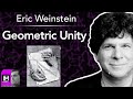 Eric Weinstein: Geometric Unity...REVEALED!