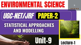 Statistical Approaches and Modelling || UNIT-9 || UGC-NET/JRF || Environmental Science | EVS Academy