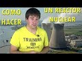 Cómo construir un REACTOR NUCLEAR y extraer ENERGÍA en tu casa 😳