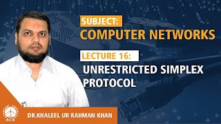 Famous Lecture 16  Unrestricted Simplex Protocol - Computer Networks by Dr. Khaleel Khan Profile