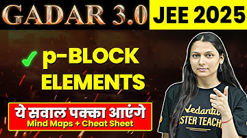 p-BLOCK ELEMENTS - Theory, Questions, PYQs | JEE 2025 (Jan Attempt) | Gadar 2025 | Shilpi Mam