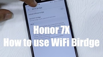 How to create WiFi Bridge/Hotspot using WIFI in Honor 7X [Hindi]