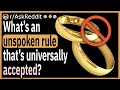 What’s an unspoken rule that is universally accepted?