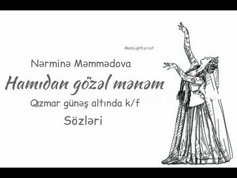 Nərminə Məmmədova - Hamıdan Gözəl Mənəm (Sevməmək Olmaz) Qızmar Günəş Altında k/f Sözləri-Lyrics