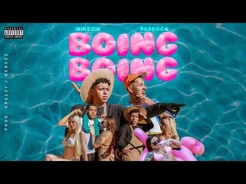 Mikezin & Passoca Com 2s - "BOING BOING" - Prod. Greezy/Bxrgez
