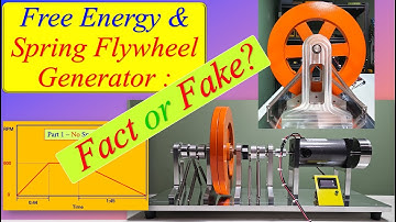 Free Energy & Spring Flywheel Generator : Fact or Fiction ?