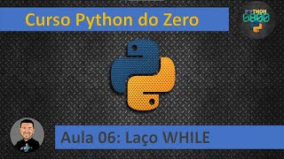 Curso de Python - Aula 06 - Laço de Repetição WHILE em Python