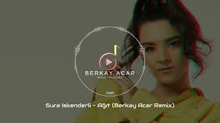 Sura Iskenderli - Ağıt (Berkay Acar Remix) #suraiskenderli Resimi