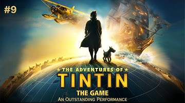 The Adventures of Tintin: The Game || An Outstanding Performance || Gameplay #9