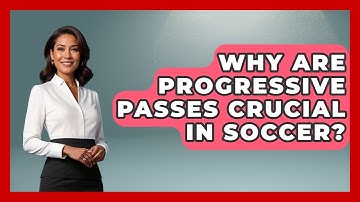 Why Are Progressive Passes Crucial In Soccer? - Soccer Stats Vault