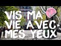 1 vis ma vie  travers mes yeux dcouvre le monde avec moi