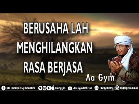 Ceramah Aa Gym Terbaru Kajian Kitab Al Hikam BERUSAHALAH MENGHILANGKAN RASA BERJASA Ceramah Aa Gym Terbaru Kajian Kitab Al Hikam BERUSAHALAH MENGHILANGKAN RASA BERJASA