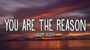 Calum Scott - You Are The Reason (Lyrics)