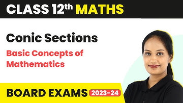 Conic Sections - Basic Concepts of Mathematics | Class 12 Maths