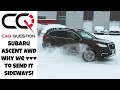 Subaru Ascent: Why we love to SEND IT SIDEWAYS! | and the Pros and Cons!