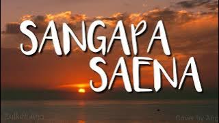 LIRIK SANGAPA SAENA - COVER ANGGARA- TERJEMAHAN