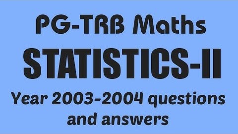 PG-TRB Maths Statistics-2 | year 2003-2004 questions and answers