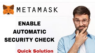 How To Enable Automatic Security Check On MetaMask App | Step By Step
