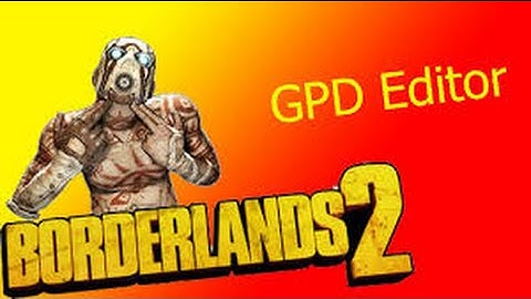 Borderlands 2- How to mod your GPD full tutorial *Updated*